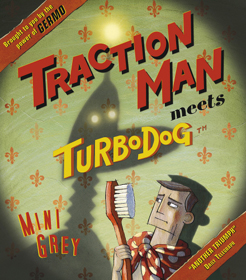 ...both from Traction Man Meets Turbodog